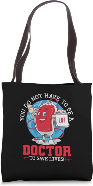 Do Not Have To Be A Doctor To Save Donate Donor Tote Bag
