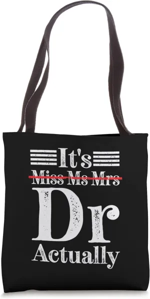 It's Miss Ms Mrs Dr Actually Doctor Appreciation Tote Bag