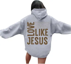 Women Love Like Jesus Religious God Jesus Sweatshirts Hooded Bible Verse Oversize Comfort Inspirational Letter Cross